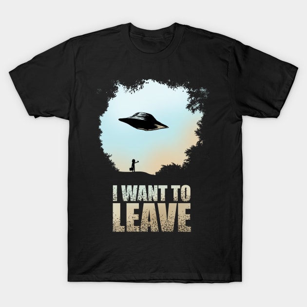 I want to Leave T-Shirt by plane_yogurt